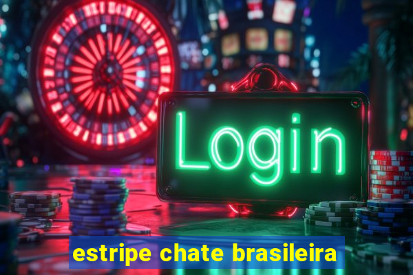 estripe chate brasileira